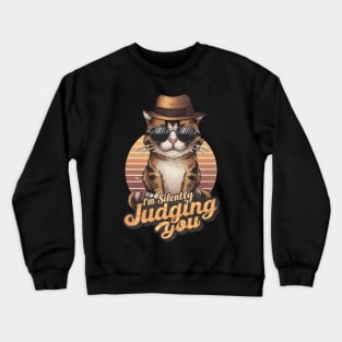 Sarcastic Cat " I'm Silently Judging You " Crewneck Sweatshirt